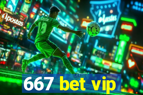 667 bet vip